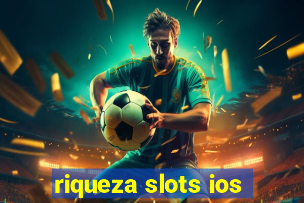 riqueza slots ios